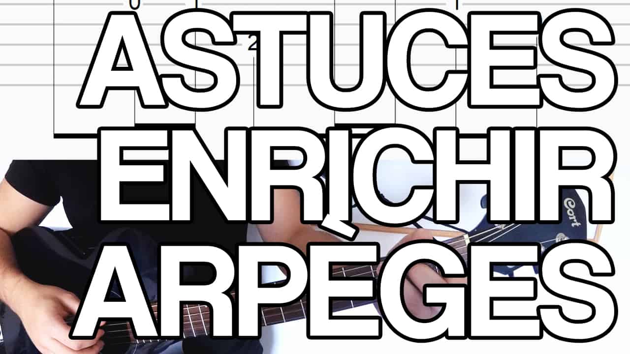 astuce enrichir arpèges fingerpicking guitare améliorer varier cours vidéo tuto facile apprendre jouer leçon