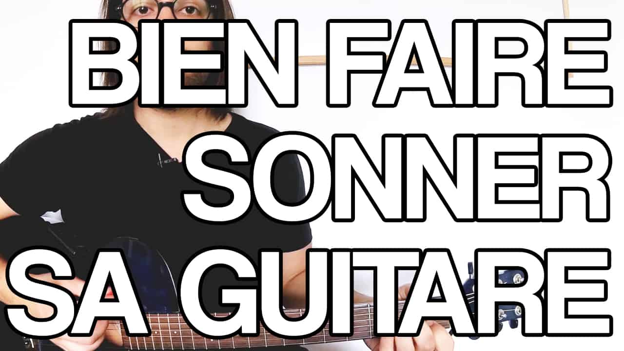 bien faire sonner sa guitare quand on débute avoir un bon son conseil astuce facile vidéo tuto cours